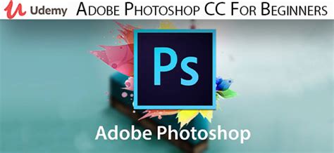 دانلود Udemy Adobe Photoshop Cc For Beginners آموزش مقدماتی ادوبی