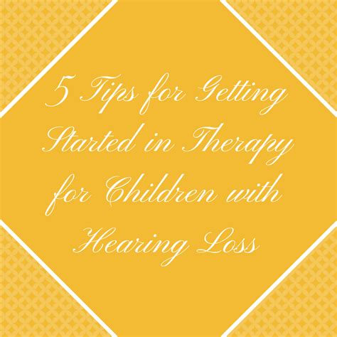 5 Tips For Getting Started In Therapy For Children With Hearing Loss