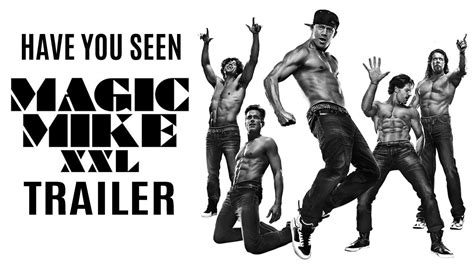 Have You Seen Magic Mike Xxl Trailer Youtube