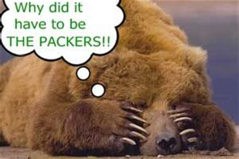 The thing about a bear, his father had always said, is that it can move as silently as breath. Packers Vs Bears Rivalry Quotes. QuotesGram