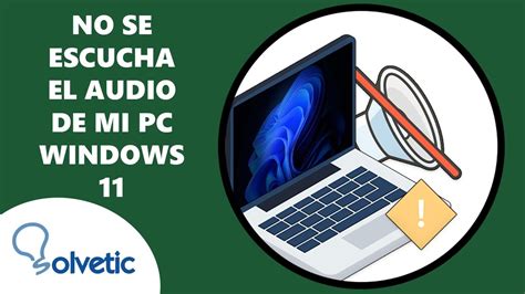 No Se Escucha El Audio De Mi Pc Windows 11 Solucion Youtube