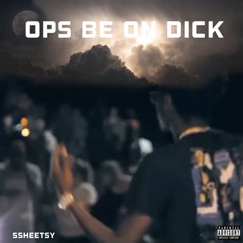 Ops Be On Dick Single By Ssheetsy Spotify
