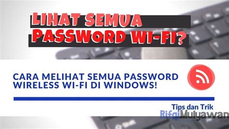 2 Cara Menampilkan Semua Password Wi-Fi Windows 10, 8.1, 8 dan 7!