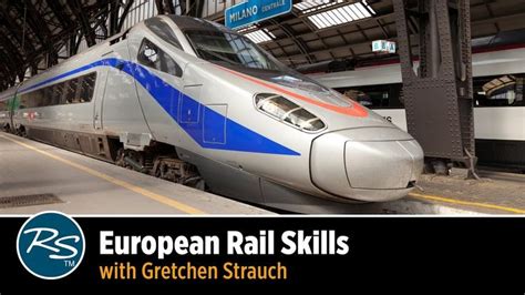 European Rail Skills With Gretchen Strauch Rick Steves Travel Talks