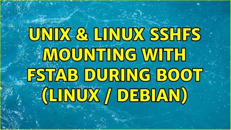 Unix And Linux Sshfs Mounting With Fstab During Boot Linux Debian