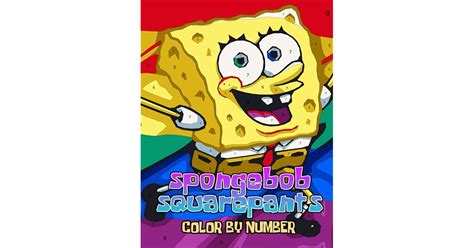 Spongebob Squarepants Color By Number Spongebob Squarepants Coloring Book An Adult Coloring