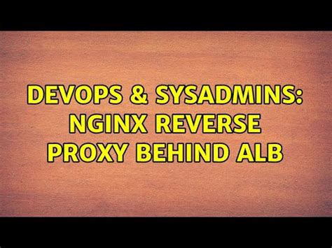 Devops Sysadmins Nginx Reverse Proxy Behind Alb Youtube