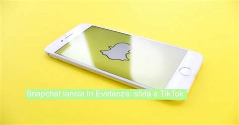 Snapchat Lancia In Evidenza Sfida A Tiktok