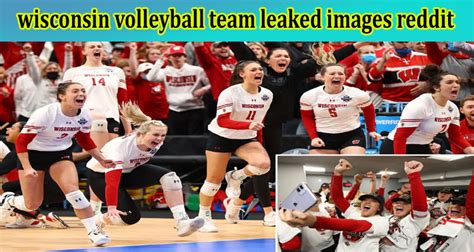 Wisconsin Volleyball Team Leaked Images Reddit Find Which Photos And
