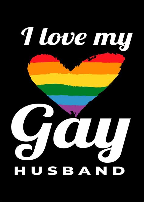 I Love My Gay Husband Gay Poster By Mooon Displate