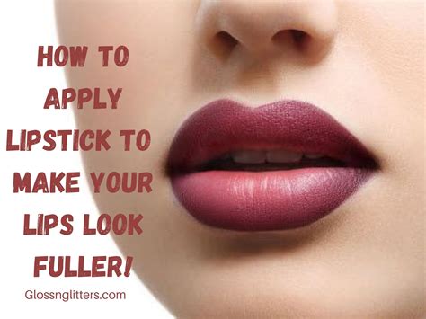 How To Apply Lipstick To Make Lips Look Fuller Glossnglitters
