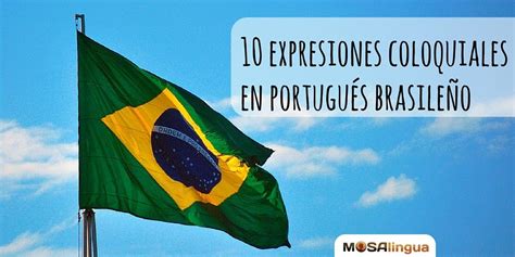 Expresiones Coloquiales En Portugués Brasileño Mosalingua