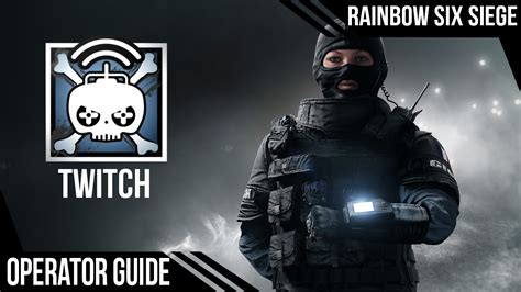 Twitch Rainbow Six Siege Operator Guide Youtube
