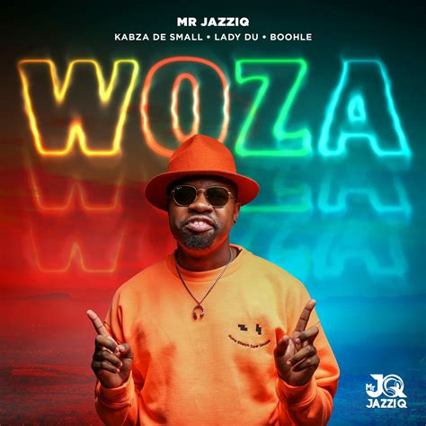Mr Jazziq Releases Woza Feat Lady Du Kabza De Small And Boohle