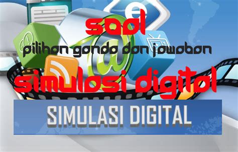 soal pilihan ganda dan jawaban uas simulasi digital semester genap  Imron