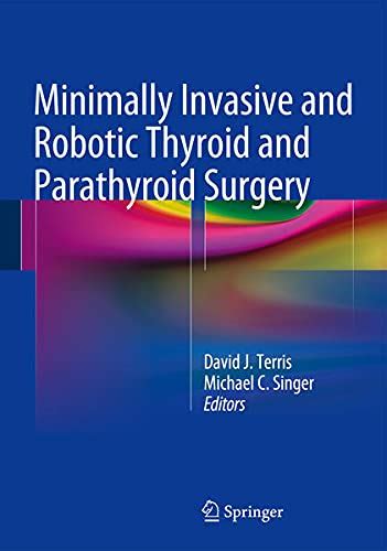 Minimally Invasive And Robotic Thyroid And Parathyroid Surgery Terris