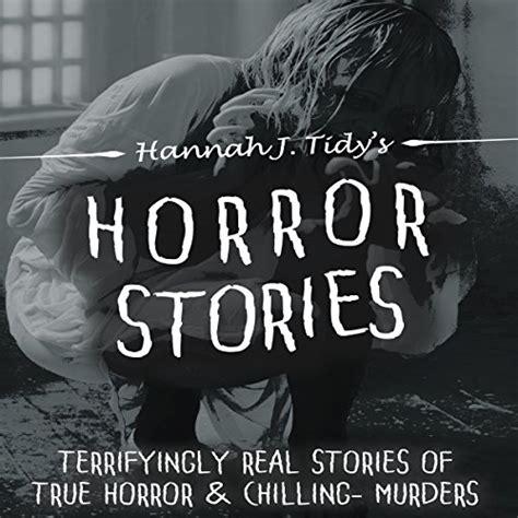 Horror Stories Terrifyingly Real Stories Of True Horror And Chilling