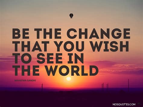 Gandhi Quote Be The Change You Wish To See In The World Be The Change