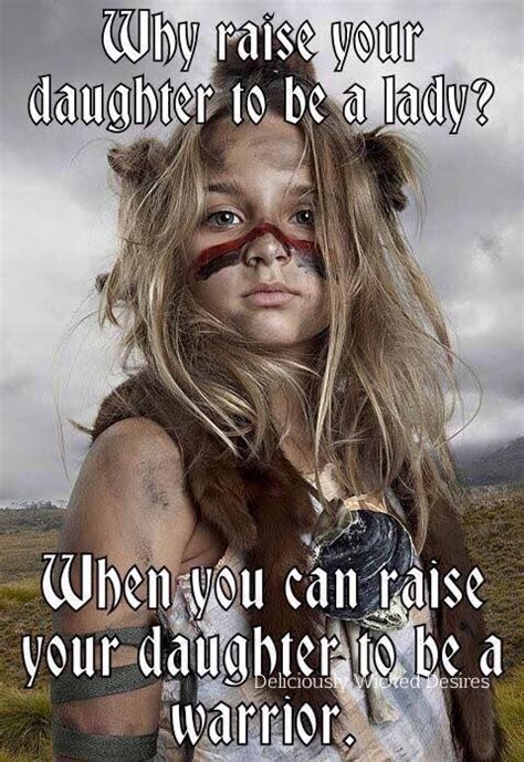 Raise Your Daughter To Be A Warrior ♡ ॐ 💫z ️nspicec🌶🦋17june2019~ 🔥 Warrior Quotes