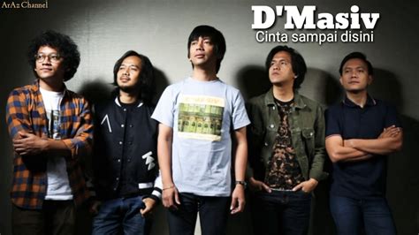 Dan tak perlu kau di sini mengungkit kesilapan. D'Masiv - Cinta Sampai Disini (Lirik) - YouTube