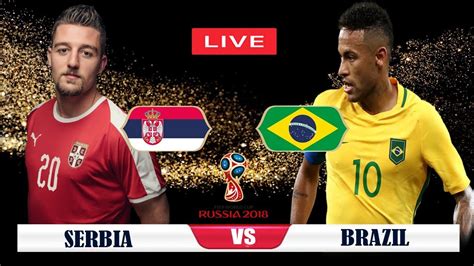 brazil vs serbia live match world cuph 2018 rra sports youtube