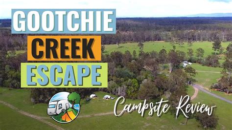 Gootchie Creek Escape Camp Site Review Gootchie Queensland