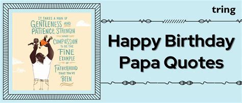 60 Heartfelt Happy Birthday Papa Quotes To Make Your Fathers Day