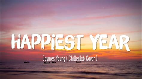 Happiest Year Jaymes Young Lyrics Video Cover Thank You For The