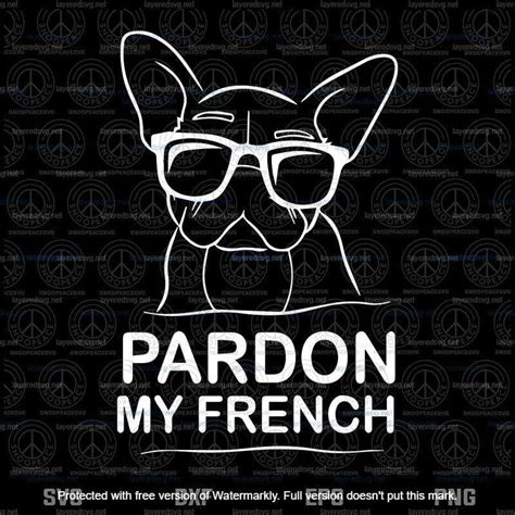 Pardon My French Svg Bulldog Svg Frenchie Dog Rescue Dog Mom Dog L