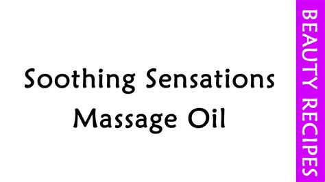 Soothing Sensations Massage Oil Ba Th Recipes Beauty Recipes Youtube