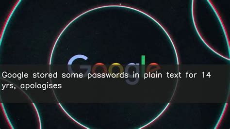 Google Stored Some Passwords In Plain Text For Yrs Apologises Youtube