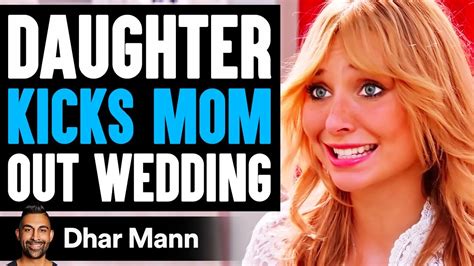 Daughter Kicks Mom Out Of Wedding What Happens Next Is Shocking Dhar Mann Realtime Youtube