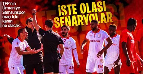 Maç detayı sayfasında tff 1. TFF'nin Ümraniye-Samsunspor maçı için kararı ne olacak ...
