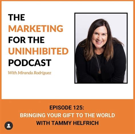 The Marketing For The Uninhibited Podcast Tammy Helfrich