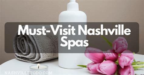 Must Visit Nashville Spas Nashville To Do