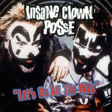 Insane Clown Posse Let S Go All The Way Lyrics Genius Lyrics