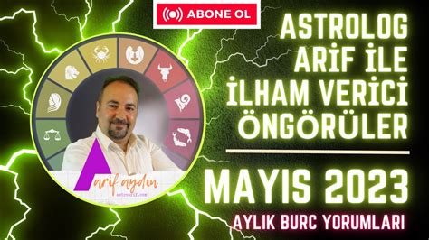 Mayıs 2023 Burç Yorumları Astrolog Arif ile İlham Verici Öngörüler