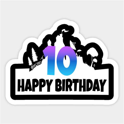 10 Happy Birthday 10th Birthday T Sticker Teepublic