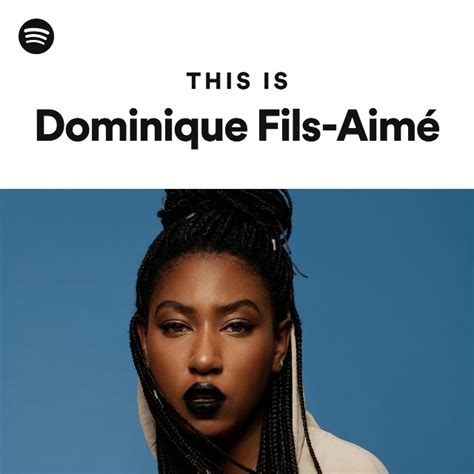 This Is Dominique Fils Aimé playlist by Spotify Spotify