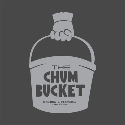 Chum bucket chum bucket, released 06 january 2014 1. The Chum Bucket - Spongebob Squarepants - T-Shirt | TeePublic