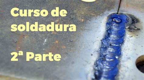 Curso De Soldadura Con Electrica Y Electrodo Parte 2 De 3 Youtube