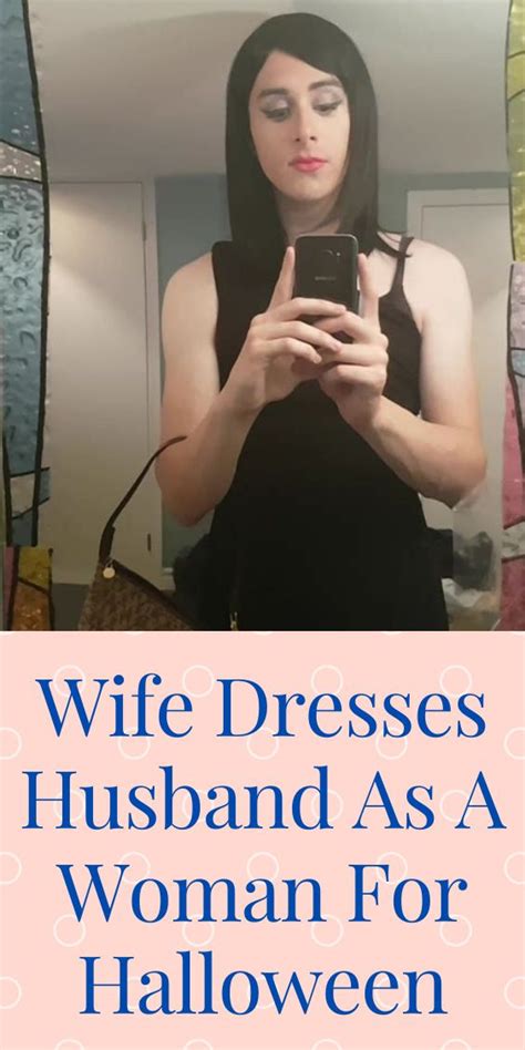 Wife Dresses Husband As A Woman Jealous In 2021 Women Husband Wife