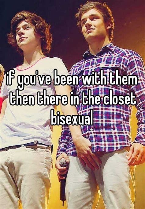 If Youve Been With Them Then There In The Closet Bisexual