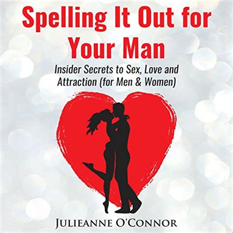 Spelling It Out For Your Man Insider Secrets To Sex Love And