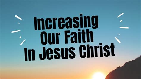 Increasing Faith In Jesus Christ Youtube