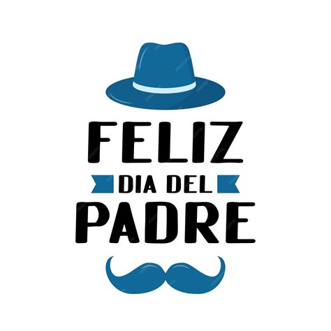 Premium Vector Feliz Dia Del Padre Happy Father S Day In Spanish