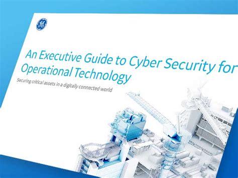 An Executive Guide To Cyber Security For Operational Technology Ge