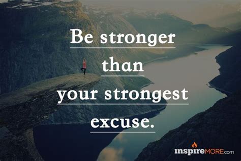 Be Stronger Than Your Strongest Excuse Interesting Quotes
