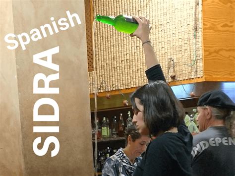 Spanish Sidra — High Pouring Cider In Asturias Spain Tony Travels