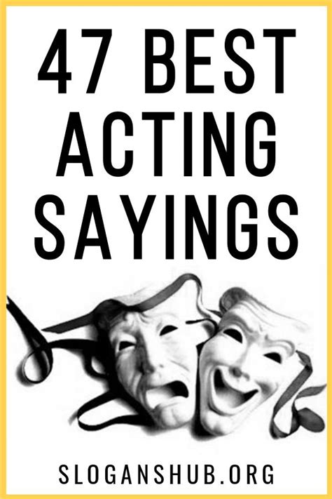 47 Best Acting Sayings Sayings Acting Famous Author Quotes